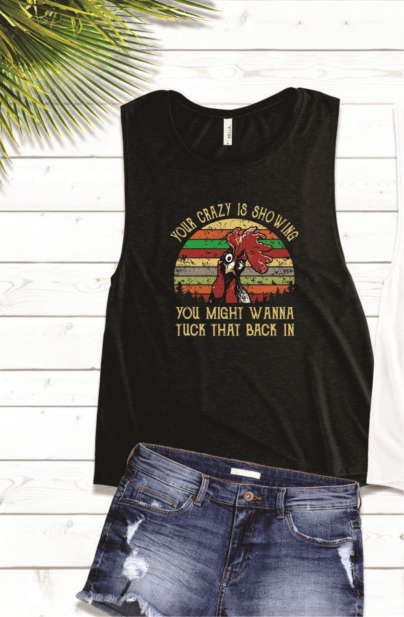 Tank - Your Crazy is Showing - You Might Want to Tuck That Back In