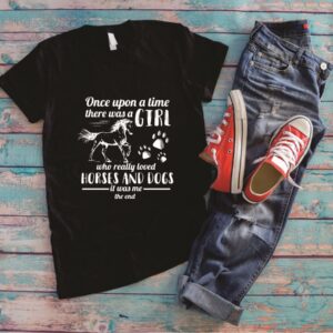T-Shirt - Once Upon a Time There Was a Girl Who Loved Horses & Dogs