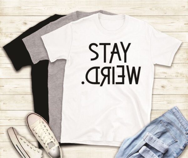 T-Shirt - Stay Weird